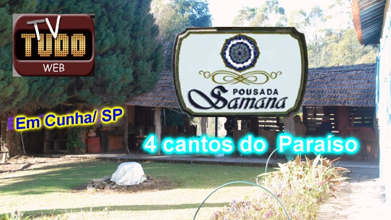 POUSADA SAMANA- 4 CANTOS DO PARAÍSO - Tv Tudo Web - Tv Online
